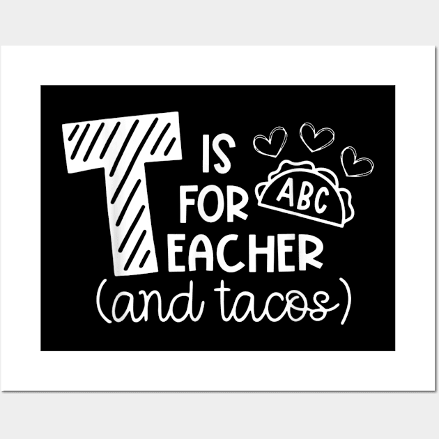 T Is For Teacher and Tacos, For Teacher & Tacos Lovers Wall Art by SmilArt